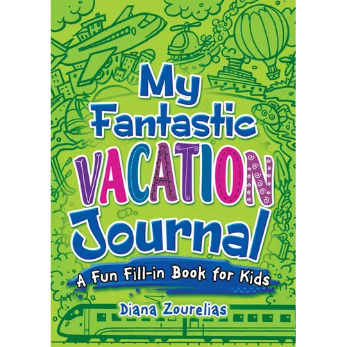 My Fantastic Vacation Journal: A Fun Fill-In Book for Kids - Paperback