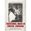 Traditional Music in Coastal Louisiana: The 1934 Lomax Recordings - Hardcover
