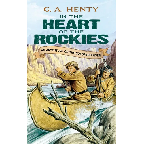 In the Heart of the Rockies: An Adventure on the Colorado River - Paperback