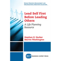 Lead Self First Before Leading Others: A Life Planning Resource - Paperback