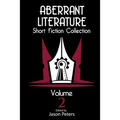 Aberrant Literature Short Fiction Collection Volume 2 - Paperback
