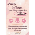 Lust, Trust, and Every Single Girl Must: Your guidebook for navigating flesh, faith, and fun as a single Christian - Paperback