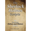 The Sherlock Holmes Scripts: The Complete Holmes and Watson Series - Paperback