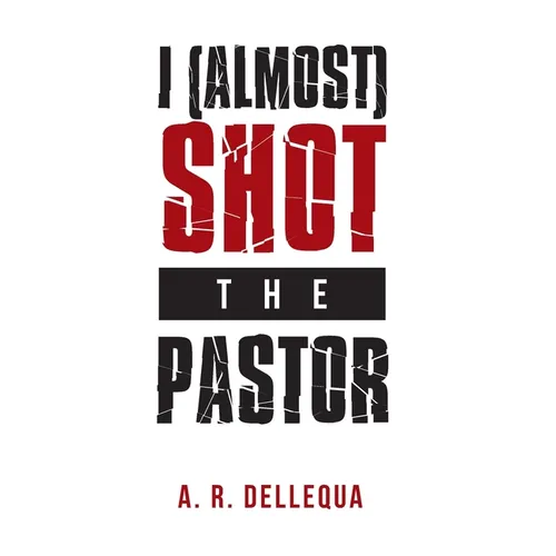 I (Almost) Shot the Pastor - Hardcover