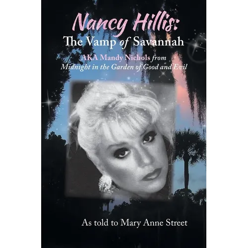 Nancy Hillis: The Vamp of Savannah AKA Mandy Nichols from Midnight in the Garden of Good and Evil - Paperback