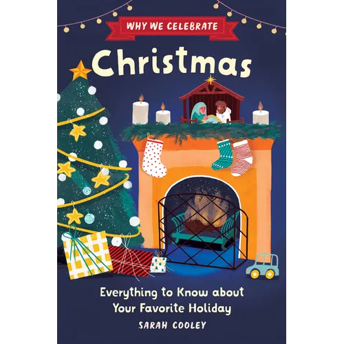 Why We Celebrate Christmas: Everything to Know about Your Favorite Holiday - Paperback