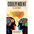 Codependent Cure: The No More Codependency Recovery Guide For Obtaining Detachment From Codependence Relationships - Paperback