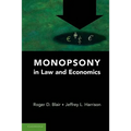 Monopsony in Law and Economics - Paperback