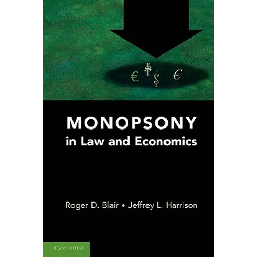 Monopsony in Law and Economics - Paperback
