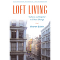 Loft Living: Culture and Capital in Urban Change - Paperback