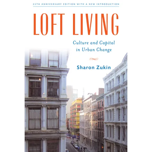 Loft Living: Culture and Capital in Urban Change - Paperback