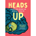 Heads Up: Changing Minds on Mental Health - Paperback
