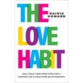 The Love Habit: Daily Self-Care Practices for a Happier Life and Healthier Relationships - Hardcover