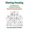 Sharing Housing: A Guidebook for Finding and Keeping Good Housemates - Paperback