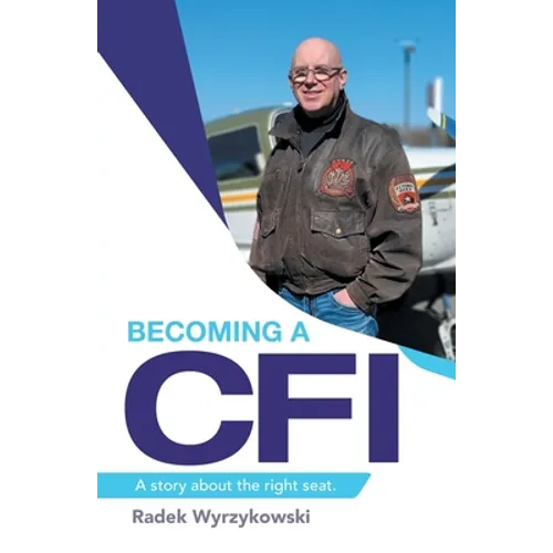 Becoming a Cfi: A Story About the Right Seat. - Paperback