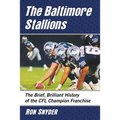The Baltimore Stallions: The Brief, Brilliant History of the CFL Champion Franchise - Paperback