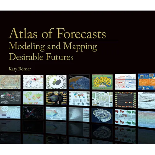 Atlas of Forecasts: Modeling and Mapping Desirable Futures - Hardcover