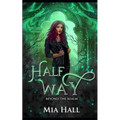 Half Way: A Dragons vs Elves vs Humans Coming of Age Fantasy - Paperback