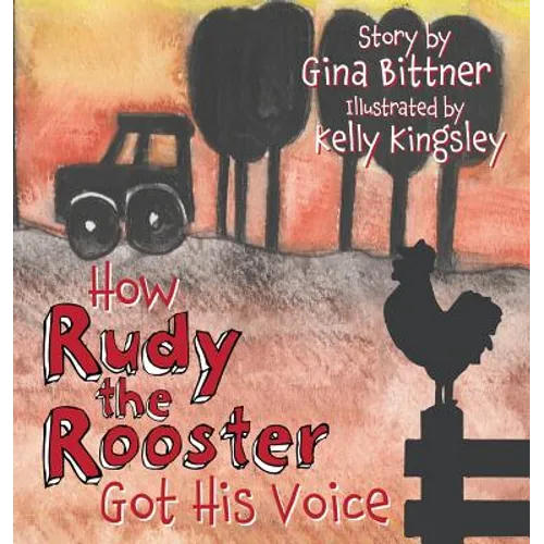 How Rudy the Rooster Got His Voice - Hardcover