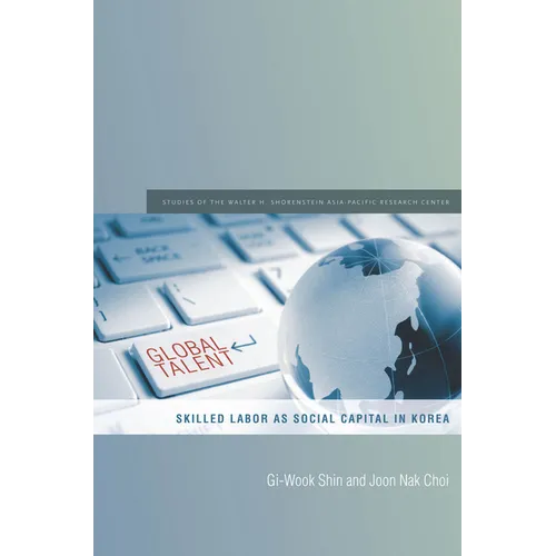 Global Talent: Skilled Labor as Social Capital in Korea - Paperback