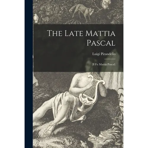 The Late Mattia Pascal: (Il Fu Mattia Pascal) - Paperback
