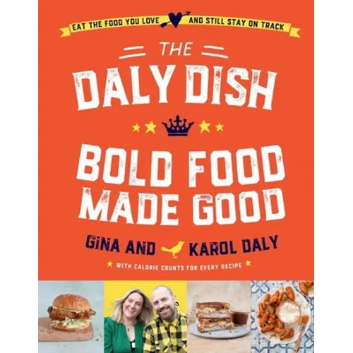 The Daly Dish: Bold Food Made Good - Hardcover