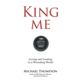 King Me: Loving and Leading in a Wounding World - Hardcover