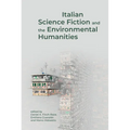 Italian Science Fiction and the Environmental Humanities - Hardcover