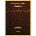 Sam Snead's Quick Way to Better Golf - Hardcover