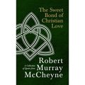 The Sweet Bond of Christian Love: A Collection of Quotes from Robert Murray McCheyne - Hardcover