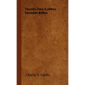 Twenty-Two Caliber Varmint Rifles - Paperback