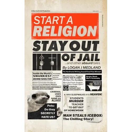 Start a Religion, Stay Out of Jail and Other Absurd Tales - Paperback