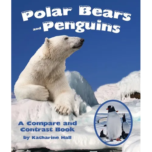 Polar Bears and Penguins: A Compare and Contrast Book - Paperback
