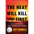 The Heat Will Kill You First: Life and Death on a Scorched Planet - Paperback