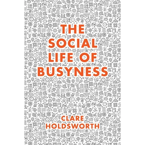 The Social Life of Busyness - Paperback