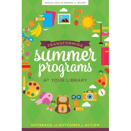 Transforming Summer Programs at Your Library: Outreach and Outcomes in Action - Paperback