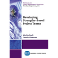 Developing Strengths-Based Project Teams - Paperback