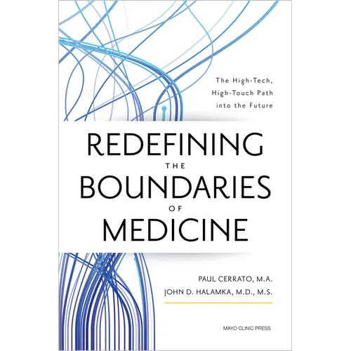 Redefining the Boundaries of Medicine: The High-Tech, High-Touch Path Into the Future - Hardcover