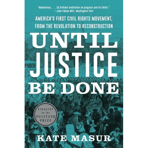 Until Justice Be Done: America's First Civil Rights Movement, from the Revolution to Reconstruction - Paperback