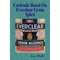 Cocktails Based On Everclear Grain Spirit - Paperback