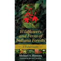 Wildflowers and Ferns of Indiana Forests: A Field Guide - Paperback