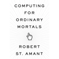 Computing for Ordinary Mortals - Hardcover