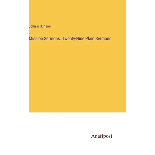 Mission Sermons. Twenty-Nine Plain Sermons - Hardcover