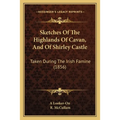 Sketches Of The Highlands Of Cavan, And Of Shirley Castle: Taken During The Irish Famine (1856) - Paperback