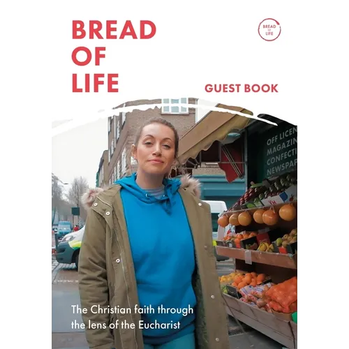 Bread of Life: The Christian Life Through the Lens of the Eucharist: Foreword by Bishop Roger Jupp - Paperback