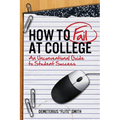 How to Fail at College - Paperback