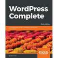 WordPress Complete - Sixth Edition: A comprehensive guide to WordPress development from scratch - Paperback
