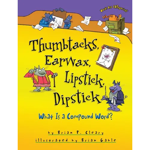 Thumbtacks, Earwax, Lipstick, Dipstick: What Is a Compound Word? - Paperback