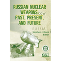 Russian Nuclear Weapons: Past, Present, and Future - Paperback