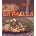 La Paella: Deliciously Authentic Rice Dishes from Spain's Mediterranean Coast - Hardcover
